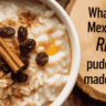 What is Mexican Rice Pudding Made Of?